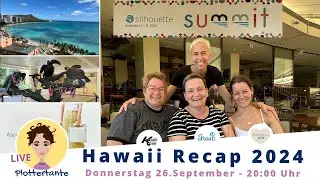 Silhouette Summit 2024 - Recap Hawaii mit Frau B., Kreaitvchalet und Plotterherzen