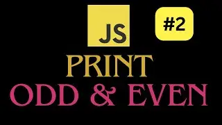 JavaScript: Print All Odd Even Numbers upto 100