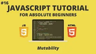 JavaScript for Beginners #16 - Mutability