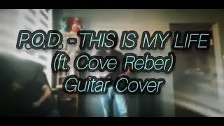 P.O.D. - THIS IS MY LIFE (ft. Cove Reber) | guitar cover