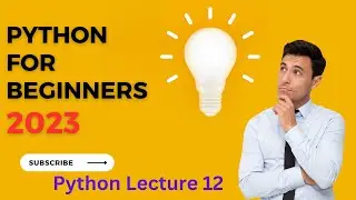 Python for Absolute Beginners Lecture12 | Python for Machine Learning | Python for Data Science 2023