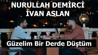 NURULLAH DEMİRCİ & İVAN ASLAN - GÜZELİM BİR DERDE DÜŞTÜM #YeniKlip