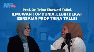 ILMUWAN TOP DUNIA, LEBIH DEKAT BERSAMA PROF TRINA TALLEI || MPTALKS