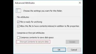 Fix Encrypt Contents To Secure Data option Grayed Out In Windows 10