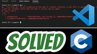 The term gcc is not recognized as the name of a cmdlet, function SOLVED in Visual Studio Code