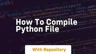 how to compile python file