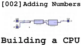 [002] Humble Beginning Adding Numbers - Building a CPU From Scratch