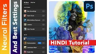 How To Use Neural Filters And Best Settings In Photoshop CC2022 - Somnath Photography
