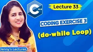 Lec 33: Coding Exercise for Beginners with Solution | do-while loop in C++