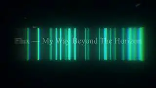 Flux — My Way Beyond The Horizon ( My Demo Track )