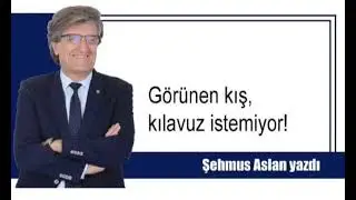 GÖRÜNEN KIŞ, KILAVUZ İSTEMİYOR!
