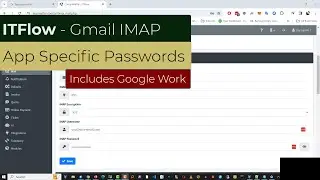 ITFlow - Gmail IMAP - App Specific Password - (includes Google Work)