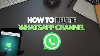 How to Delete Whatsapp Channel | New Update 2024