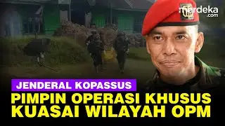 Tangan Dingin Jenderal Kopassus di Balik Operasi 20 Menit Gebuk & Kuasai Wilayah OPM