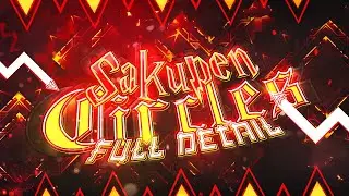 [FULL DETAIL] Sakupen Circles // Nick24 // (TOP 3 EXTREME DEMON)