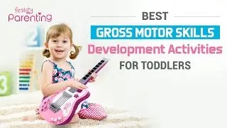 5 Best Gross Motor Skills Activities for Toddlers