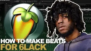 IF I MADE A BEAT FOR 6LACK (EAST ATLANTA LOVE LETTER) | FL STUDIO COOKUP