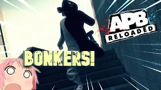 APB RELOADED BONKERS!