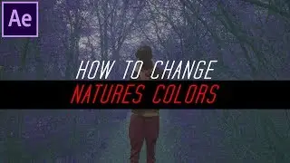 How to change Natures Colors | After Effects Tutorial
