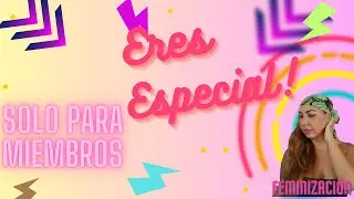 Exclusivo para miembros  Eres especial