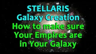 Stellaris Galaxy Creation Guide: HOW TO INCLUDE ALL YOUR EMPIRES