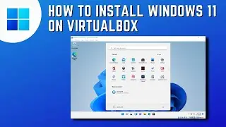 How to Install Windows 11 on VirtualBox