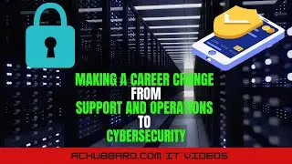 Cybersecurity Career: Switching to Cybersecurity From Support and Operations