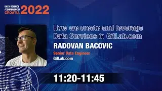 How we create and leverage Data Services in GitLab.com - Radovan Bacovic [DSCCroatia22]