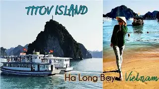 Adeyto ⚓🇻🇳 TITOV ISLAND panoramic view HA LONG BAY DAY TOUR VIETNAM UNESCO WORLD HERITAGE