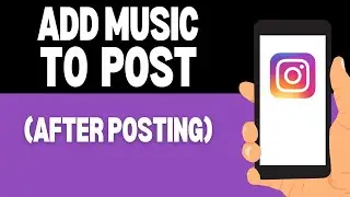 How to Add Music to Instagram Post (After Posting) | Full Guide