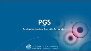 Pre-implantation Genetic Screening PGS during IVF