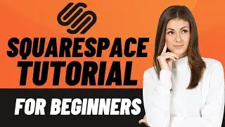 Squarespace Tutorial for Beginners - Build Your Squarespace Website