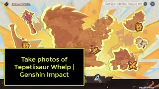 Take photos of Tepetlisaur Whelp | Genshin Impact