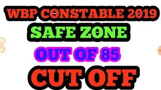 WBP CONSTABLE SAFE ZONE OUT OF 85//WBP CONSTABLE 2019 CUT OFF