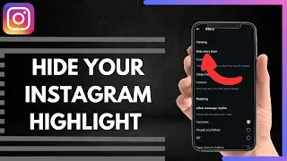 How To Hide Your Instagram Highlight From Someone