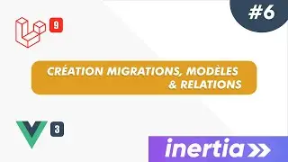 Laravel, Inertia & Vue JS 3 - Projet gestion scolaire: #6 - Migrations, modèles et relations