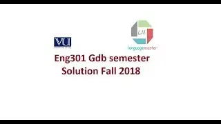 Eng301 Gdb semester Solution Fall 2018