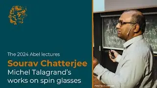 The Abel lectures 2024: Sourav Chatterjee – Michel Talagrand’s works on spin glasses