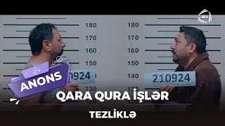 Qara-Qura işlər / YENİ MÖVSÜM - TEZLİKLƏ