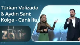 Türkan Vəlizadə & Aydın Sani - Kölgə - Canlı İfa - Həmin Zaur