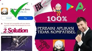 Aplikasi Perbaiki 100% Tidak Kompatibel Zenless Zone Zero | 2 Solusi 1 video zzz tidak Kompatibel