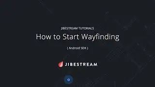 Jibestream Tutorials - How to Start Wayfinding (Android SDK)