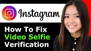 How To Fix Instagram Video Selfie Verification Not Working 2025 - Full Guide