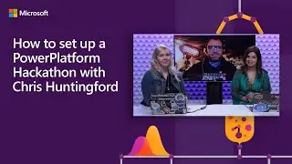 How to set up a PowerPlatform Hackathon with Chris Huntingford | 
