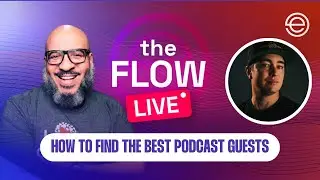 How to Find the Best Podcast Guests | The Flow LIVE