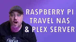 RASPBERRY PI TRAVEL NAS & PLEX SERVER