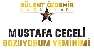 Mustafa Ceceli - Bozuyorum Yeminimi (Bülent Özdemir Şarkıları)