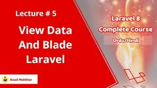 View Data And Blade Files In Laravel - Lecture 5 - Laravel Course (Hindi/Urdu) - Asad Mukhtar