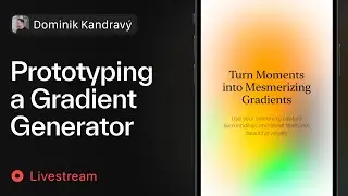 Prototyping a Gradient Generator with Dominik Kandravý
