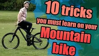 10 Tricks you must learn on your MTB!
